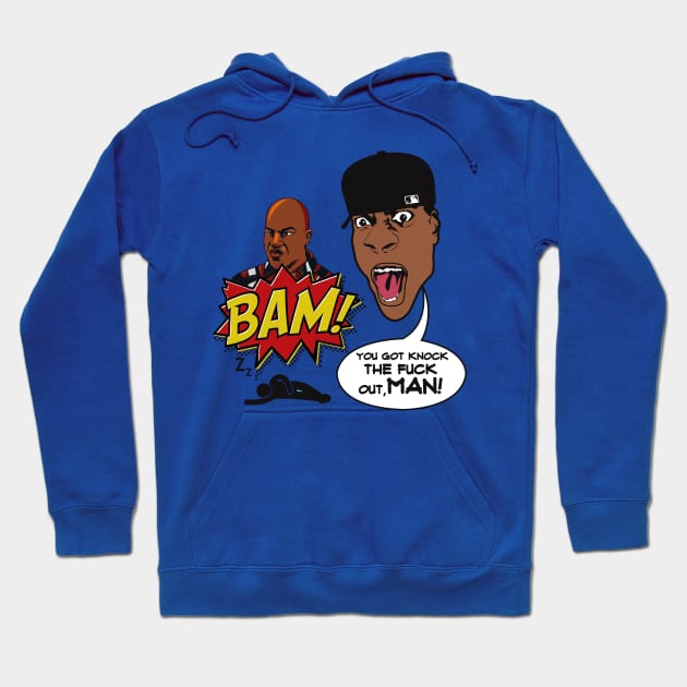 BAM! YOU GOT KNOCK THE FUCK OUT, MAN! Hoodie by dopeazzgraphics